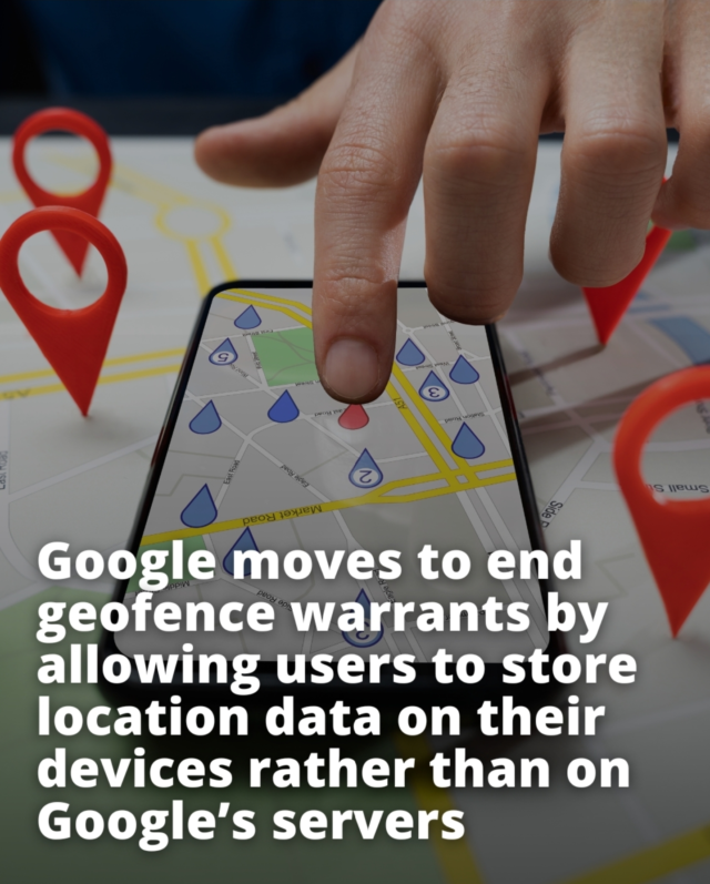 Google ends geofence warrants by law enforcement