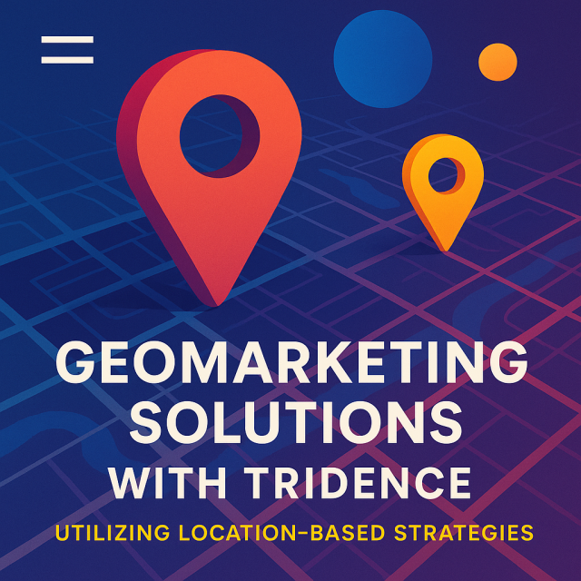 Geomarketing Solutions with Tridence: Utilizing Location-Based Strategies 1748978316_geomarketing solutions tridence 2025.png — Tridence Blog Jacksonville and Chicago digital marketing agency